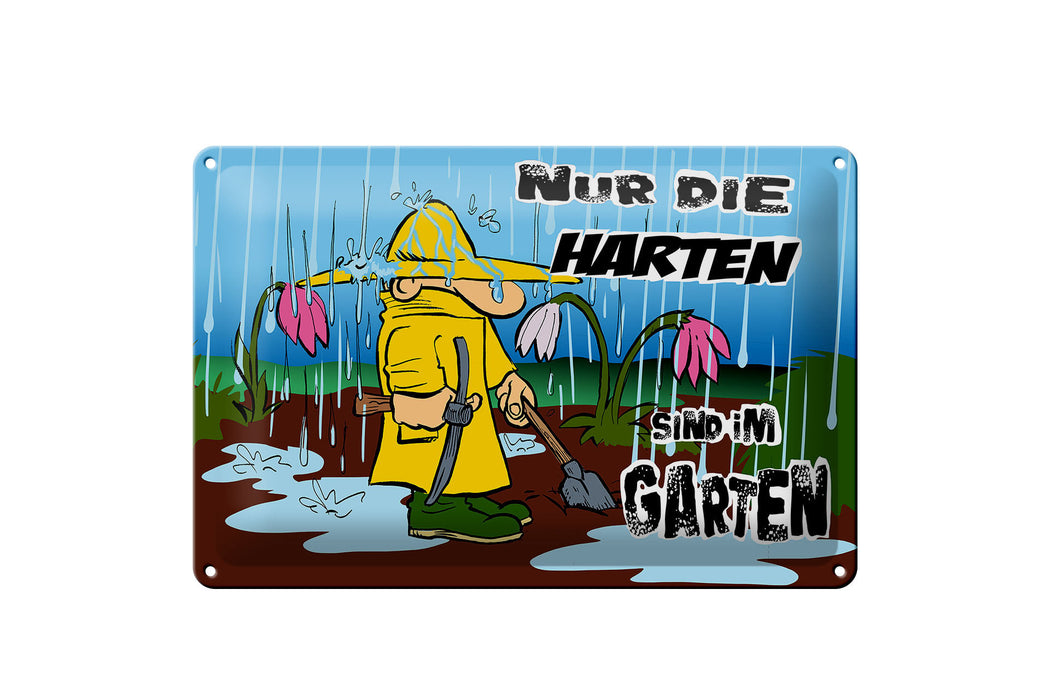 Blechschild Spruch 30x20cm nur die Harten sind im Garten Deko Schild