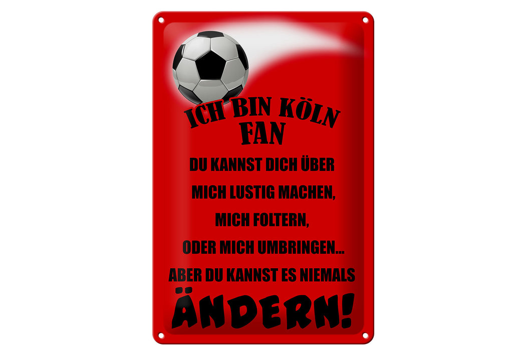 Blechschild Spruch 20x30cm ich bin KölnFan Fussball Metall Deko Schild