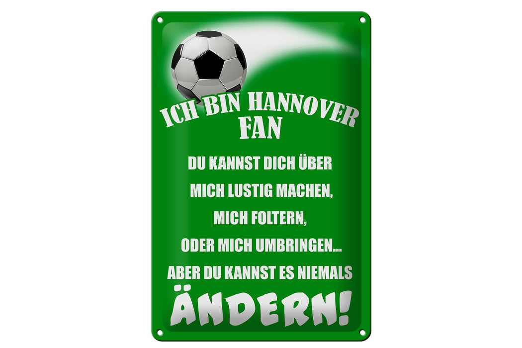 Blechschild Spruch 20x30cm ich bin Hannover Fan Fussball Deko Schild