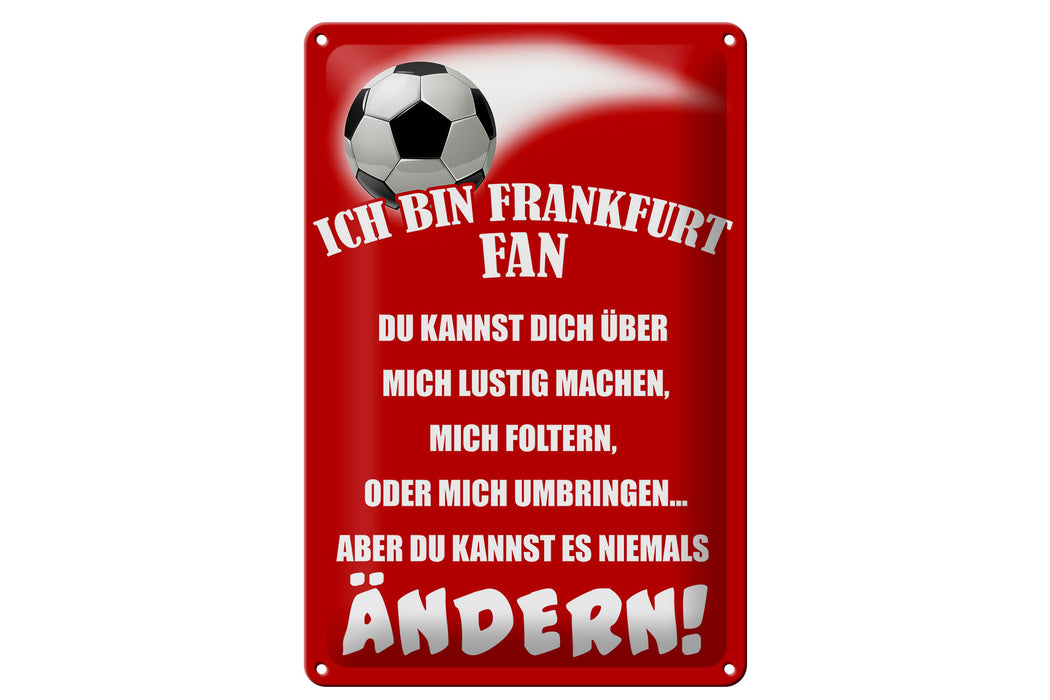 Blechschild Spruch 20x30cm ich bin Frankfurt Fan Fussball Deko Schild