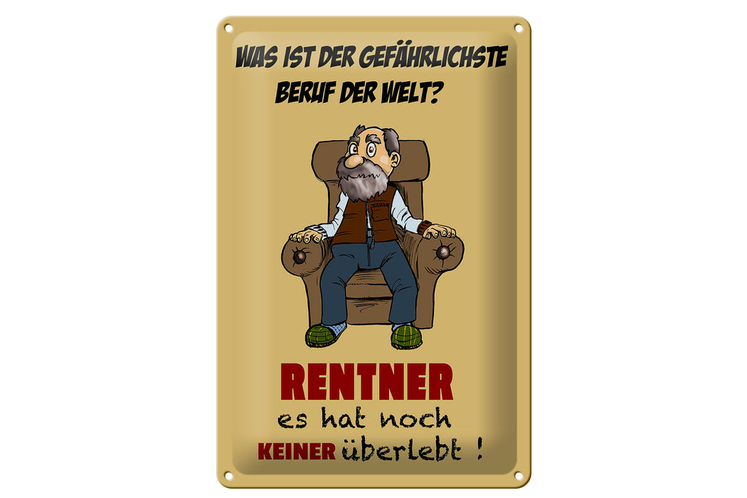 Blechschild Spruch 20x30cm was gefährlichster Beruf Rentner Deko Schild