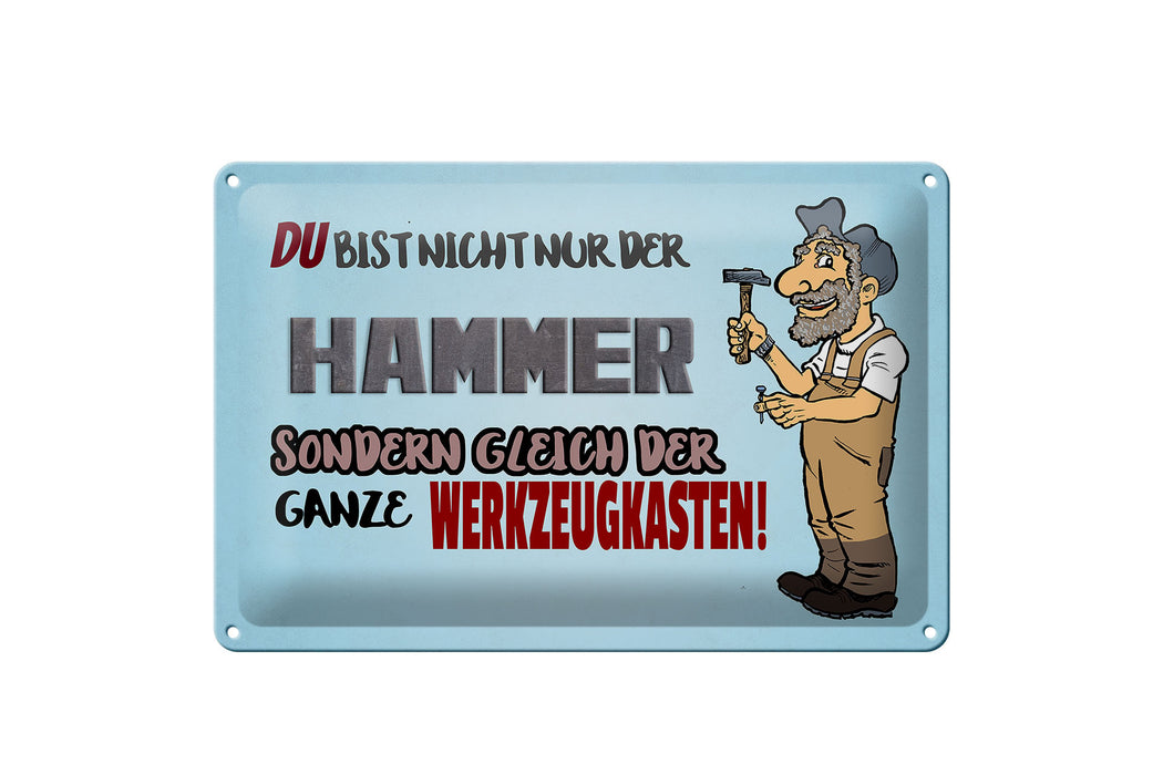 Blechschild Spruch 30x20cm du Bist nicht nur der Hammer Deko Schild