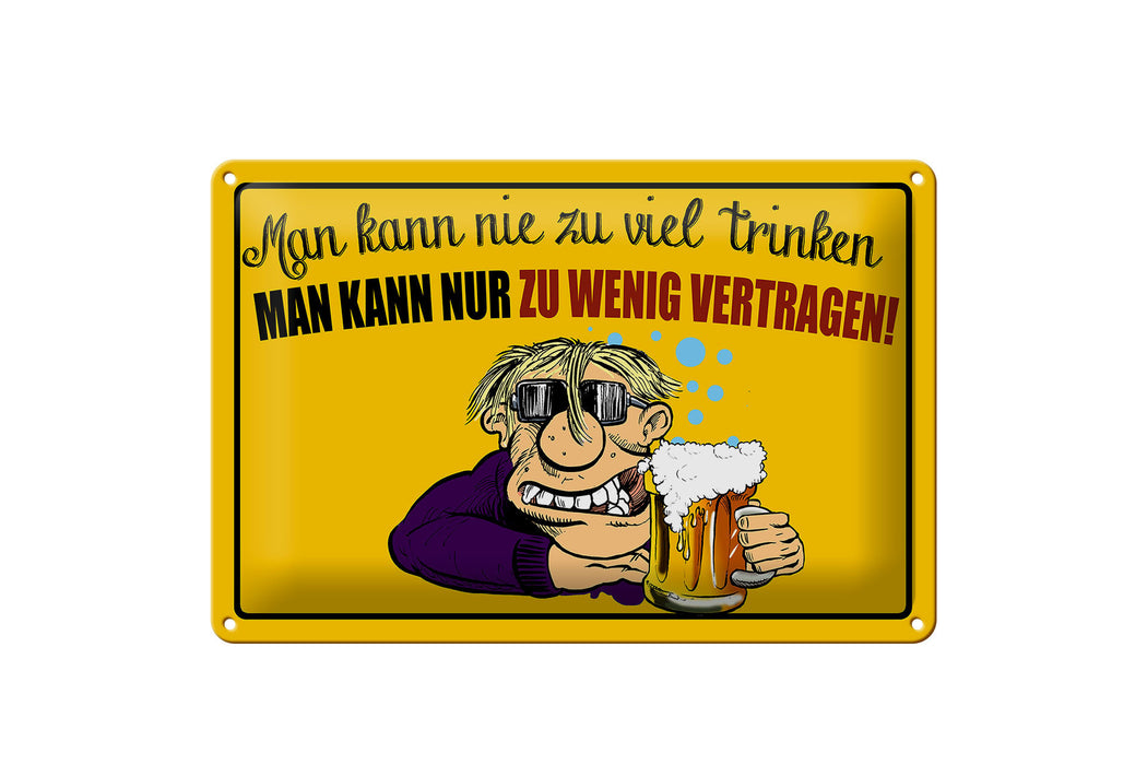 Blechschild 30x20cm man kann nie zuviel trinken Deko Schild