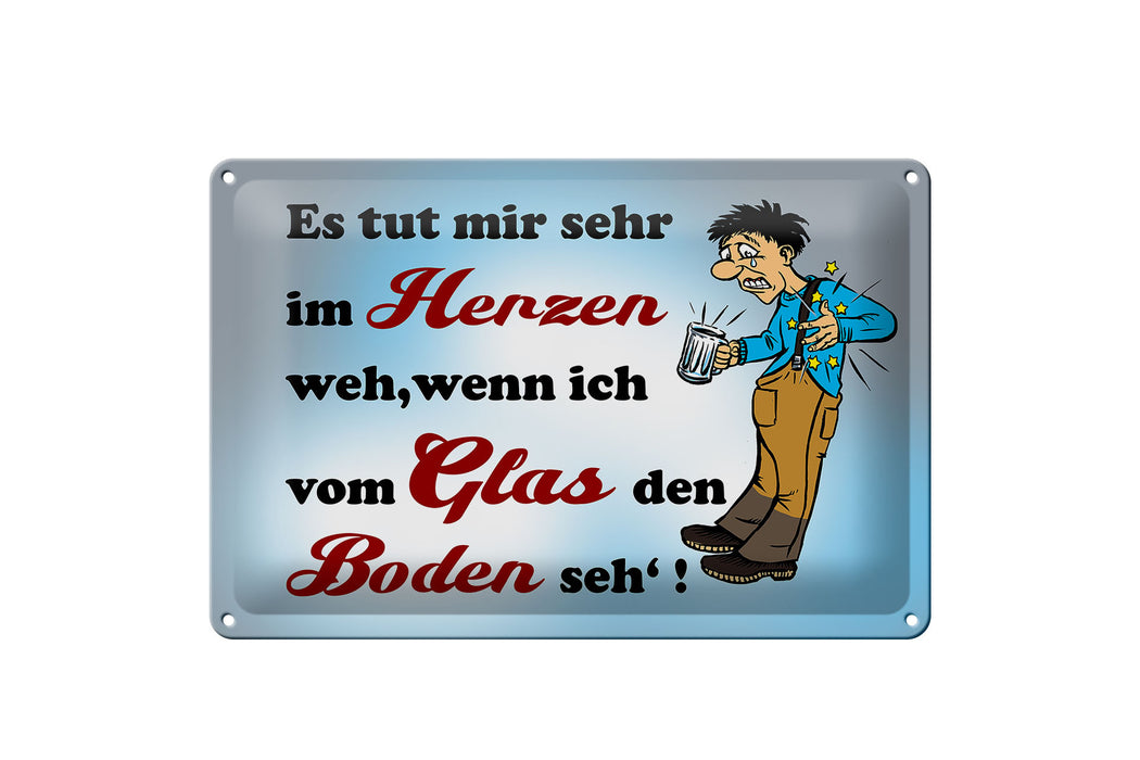 Blechschild Spruch 30x20cm tut Weh wenn vom Glas Boden seh Deko Schild