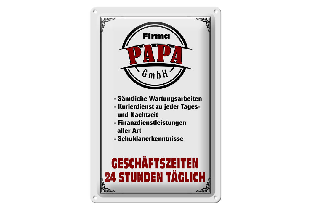 Blechschild Spruch 20x30cm Firma Papa GmbH 24 Std täglich Deko Schild