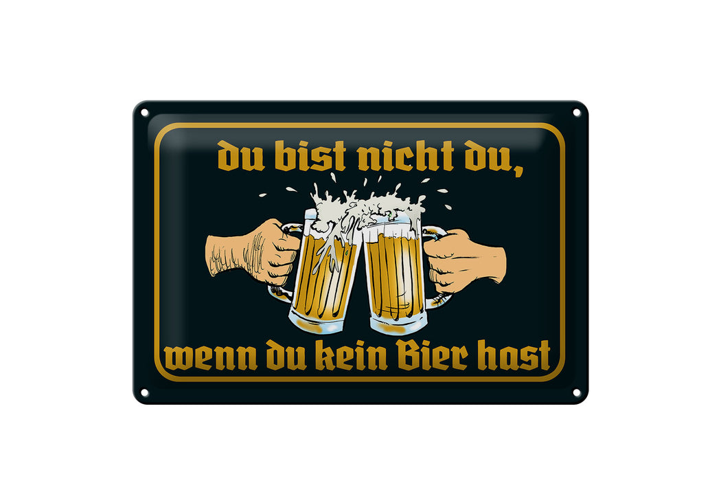 Blechschild 30x20cm du nicht da wenn kein Bier hast Deko Schild