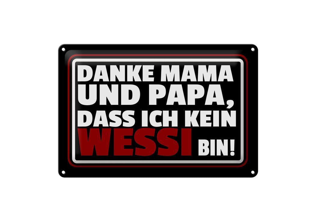 Blechschild Spruch 30x20cm Danke Mama dass ich kein Wessi Deko Schild