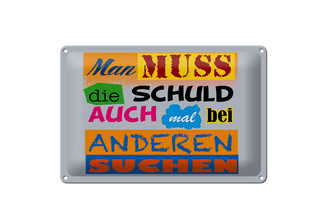 Blechschild Spruch 30x20cm Man muss die Schuld auch mal bei Deko Schild