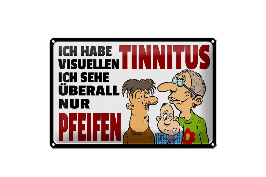 Blechschild Spruch 30x20cm Ich habe visuellen Tinnitus Deko Schild