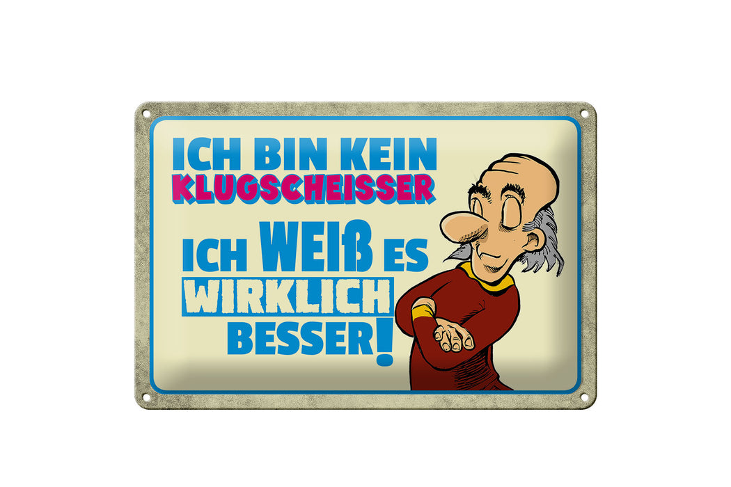 Blechschild Spruch 30x20cm bin kein Klugscheisser ich weß Deko Schild