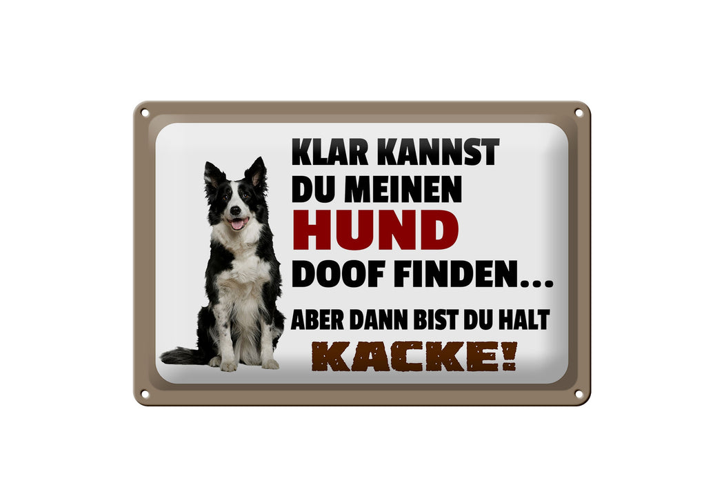 Blechschild Spruch 30x20cm klar kannst du Hund doof finden Deko Schild