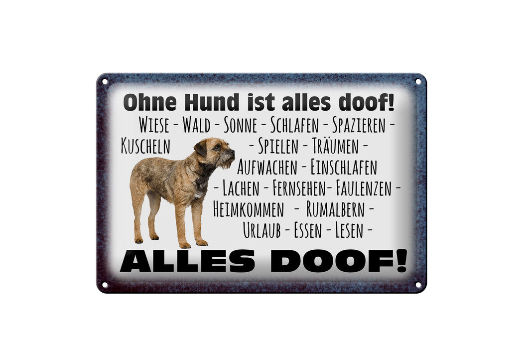 Blechschild Spruch 30x20cm ohne Hund ist alles doof Metall Deko Schild