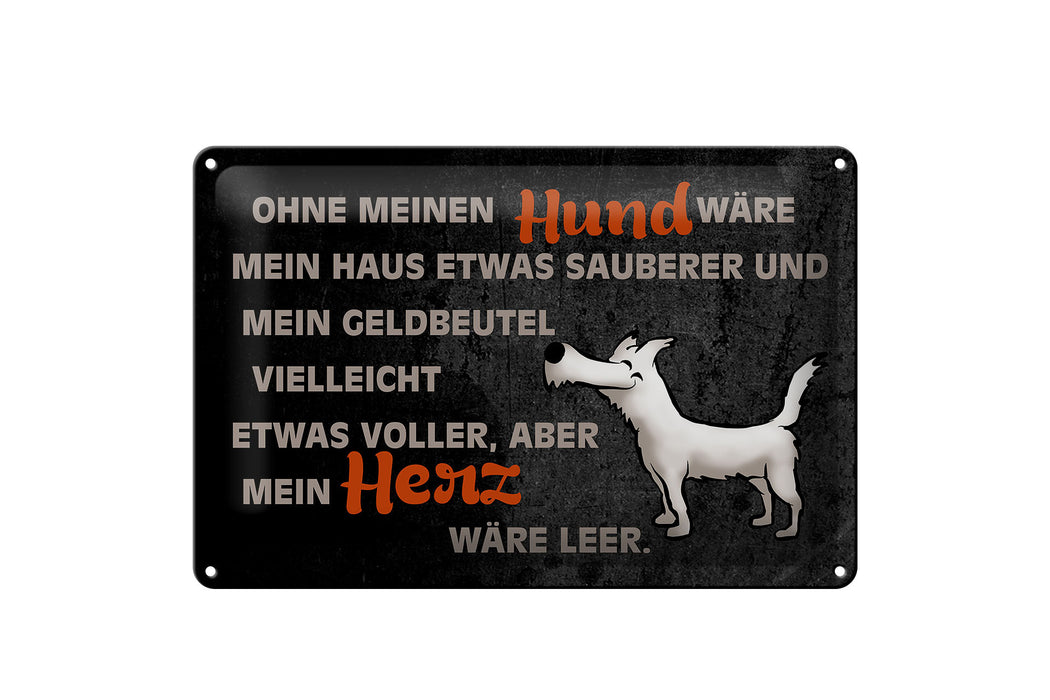 Blechschild Spruch 30x20cm ohne meinen Hund wäre mein Herz Deko Schild