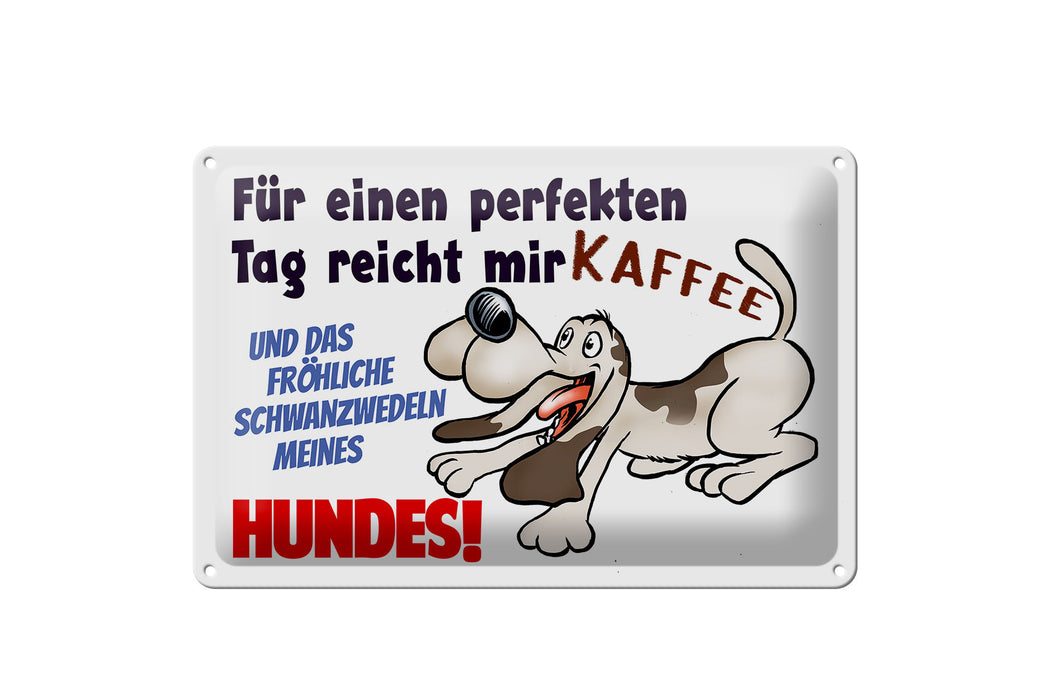 Blechschild Spruch 30x20cm einen perfekten Tag Hund Kaffee Deko Schild