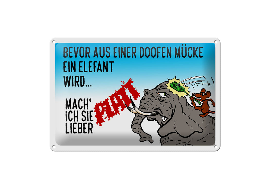 Blechschild Spruch 30x20cm bevor aus Mücke Elefant wird Deko Schild