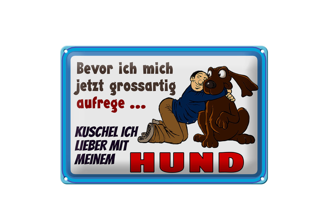 Blechschild Spruch 30x20cm bevor ich mich aufrege Hund Deko Schild