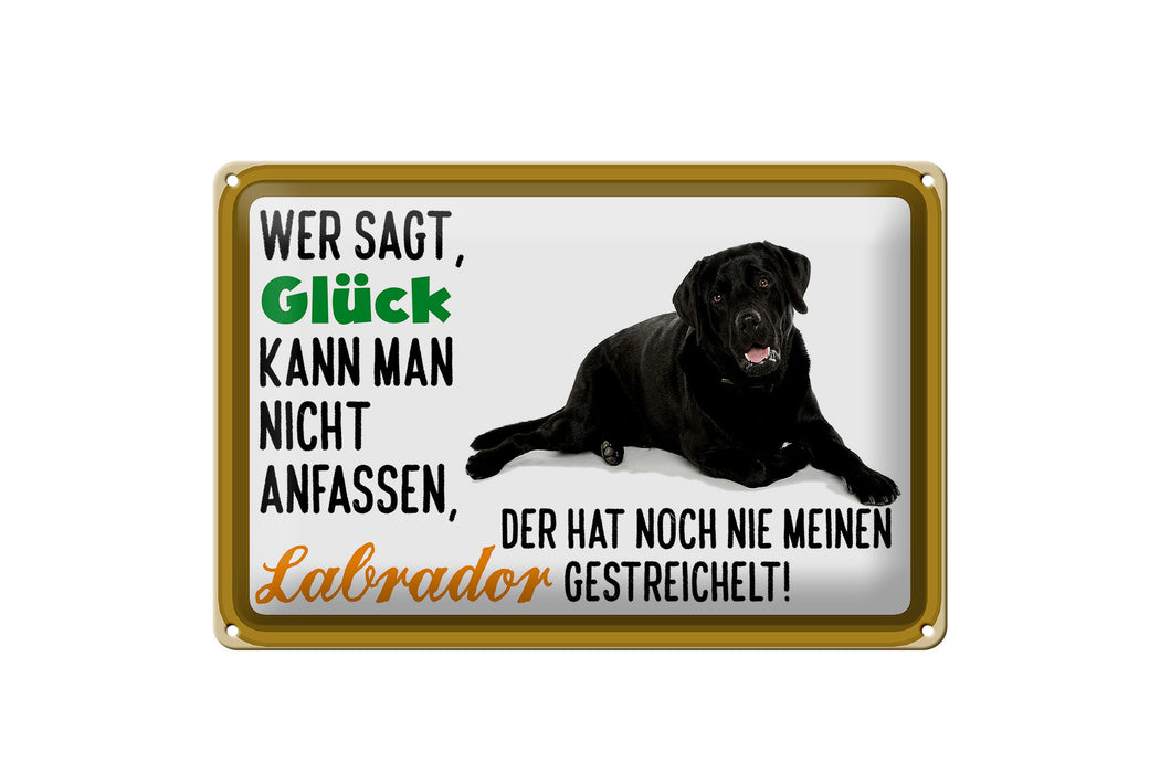 Blechschild Spruch 30x20cm Glück nicht anfassen Labrador Deko Schild