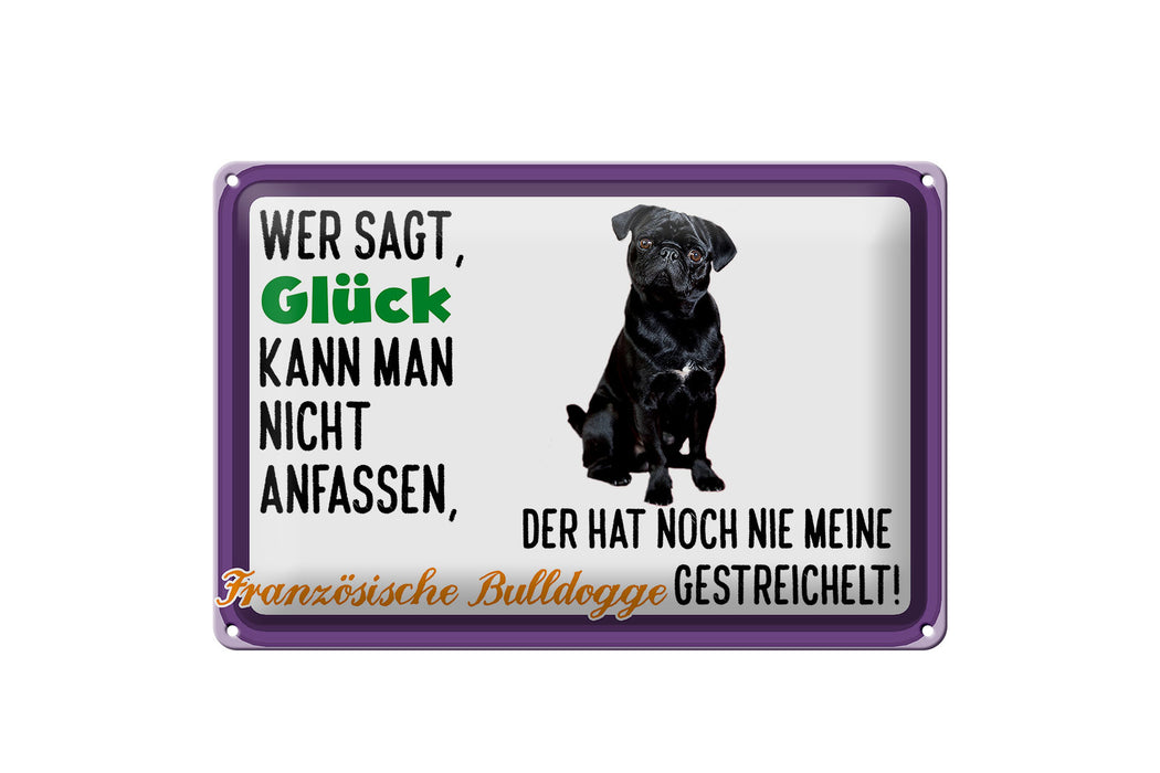 Blechschild Spruch 30x20cm Glück Französische Bulldogge Deko Schild