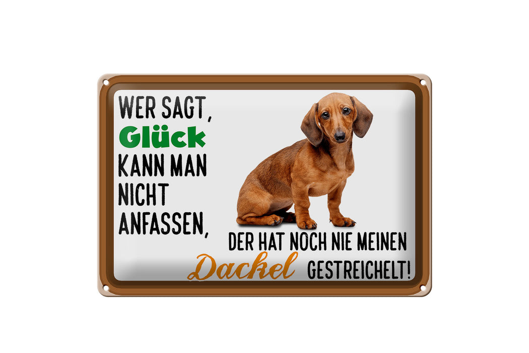 Blechschild Spruch 30x20cm wer sagt Glück Dackel Hund Deko Schild