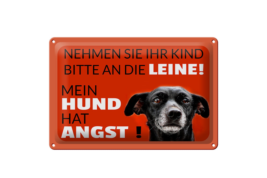 Blechschild Spruch 30x20cm Kind an die Leine Hund hat Angst Deko Schild