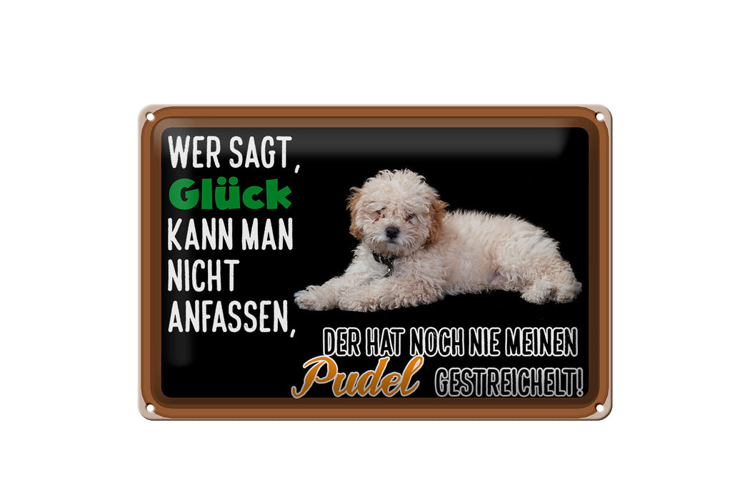 Blechschild Spruch 30x20cm Glück nicht anfassen Pudel streicheln Schild