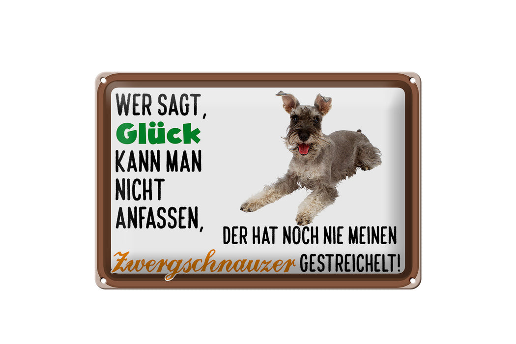 Blechschild Spruch 30x20cm Glück Zwergschnauzer gestreichelt Schild