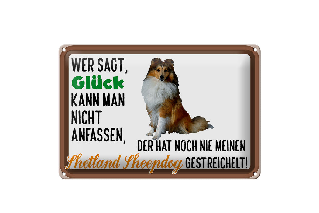 Blechschild Spruch 30x20cm Glück Shetland Sheepdog Hund Deko Schild