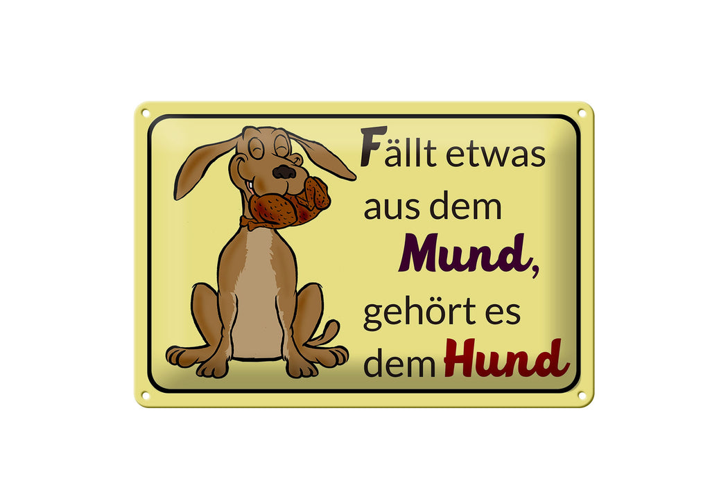 Blechschild Spruch 30x20cm fällt aus Mund gehört dem Hund Deko Schild