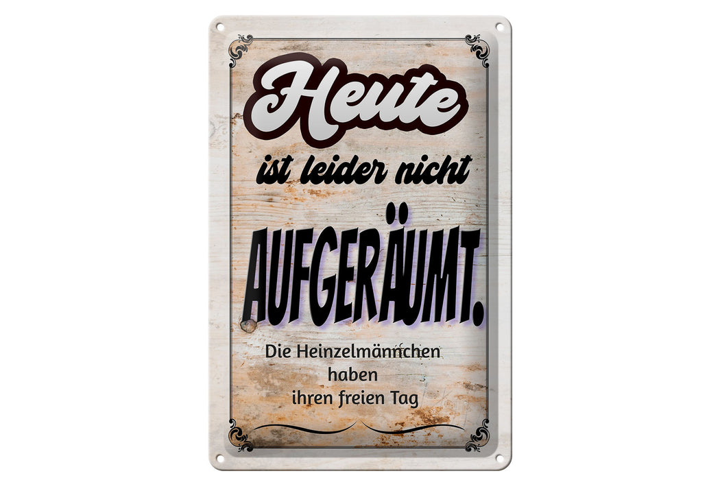 Blechschild Spruch 20x30cm heute leider nicht aufgeräumt Deko Schild